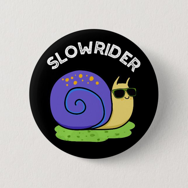 Slow Rider Funny Low Rider Snail Pun Dark BG 6 Cm Round Badge (Front)