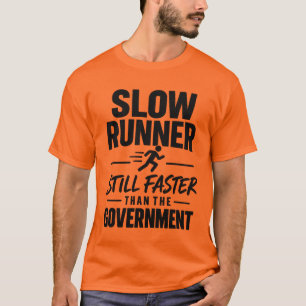 Slow Runner Faster Than the Government T-Shirt
