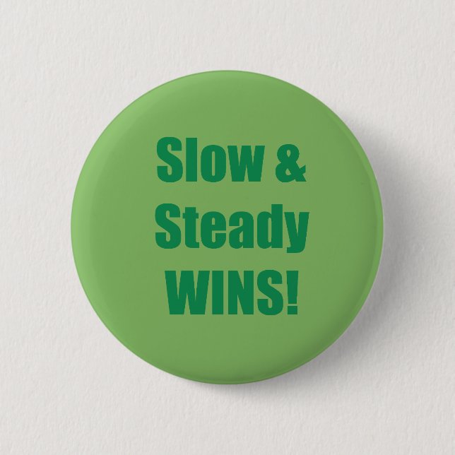 Slow & Steady WINS! 6 Cm Round Badge (Front)