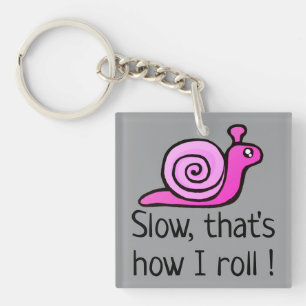 Slow, That's How I Roll Key Ring