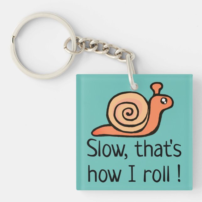 Slow, That's How I Roll Key Ring (Front)