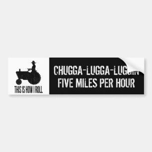 Slow Tractor  Funny Farmer  Chugga Luggin Bumper Sticker