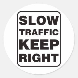 Slow Traffic Keep Right! Classic Round Sticker