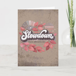slowdown, you’re allowed to rest Design Card