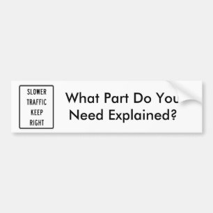 Slower Traffic Keep Right Bumper Sticker