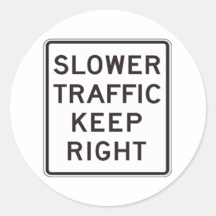 Slower Traffic Keep Right Classic Round Sticker