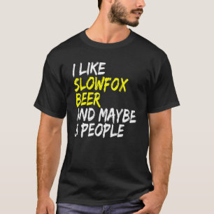 Slowfox Beer Drinker I like Slowfox & Beer Dancing T-Shirt