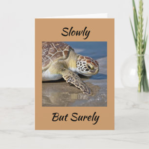 "SLOWLY BUT SURELY" for YOUR **60th BIRTHDAY**  Card