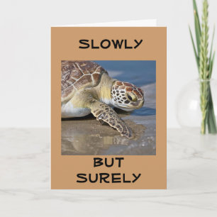 "SLOWLY BUT SURELY" for YOUR **70th BIRTHDAY** Card