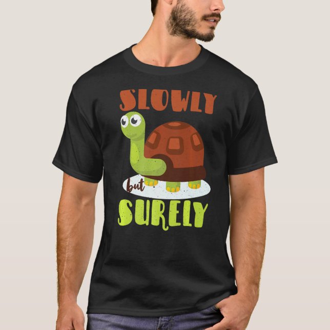 Slowly But Surely Motivational Tortoise Turtle Rab T-Shirt (Front)