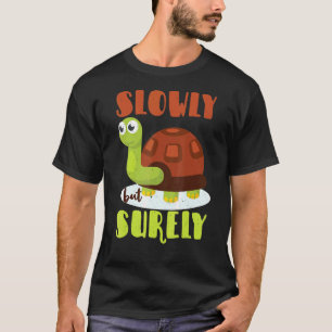 Slowly But Surely Motivational Tortoise Turtle Rab T-Shirt