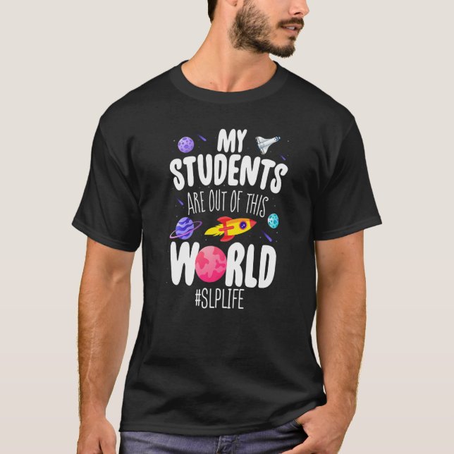 Slp My Students Are Out Of This World Space Speech T-Shirt (Front)