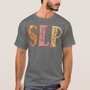 SLP Speech Language Pathologist Shirt