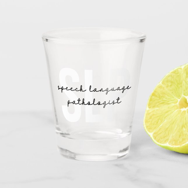 SLP Speech Pathologist Speech Therapist Shot Glass (Front)