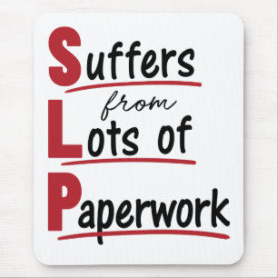SLP Suffers From Lots of Paperwork Speech Therapy Mouse Mat