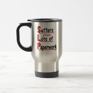 SLP Suffers From Lots of Paperwork Speech Therapy Travel Mug