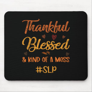 SLP Thankful Blessed and Kind of a Mess Thanksgivi Mouse Mat