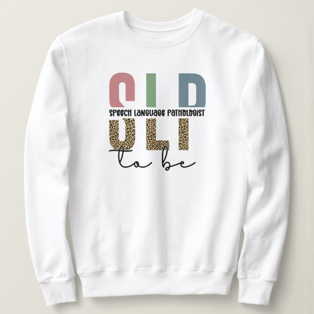 SLP to be -Future Speech language Pathologist gift Sweatshirt (Design Front)