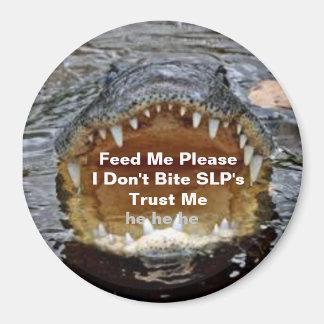 SLP's Alligators don't bite Trust me Magnet