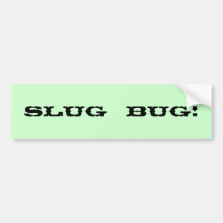 Slug BUG! Bumper Sticker
