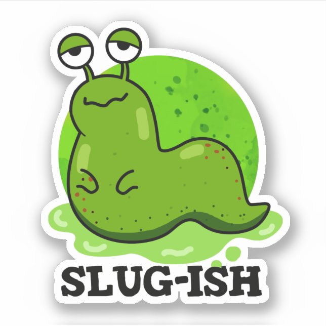 Slug-ish Funny Sluggish Slug Pun  (Front)