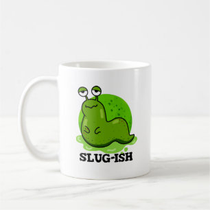 Slug-ish Funny Sluggish Slug Pun  Coffee Mug