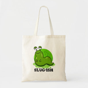 Slug-ish Funny Sluggish Slug Pun Tote Bag