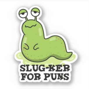 Slug-ker For Puns Funny Slug Pun