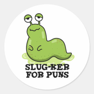 Slug-ker For Puns Funny Slug Pun Classic Round Sticker