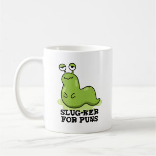 Slug-ker For Puns Funny Slug Pun Coffee Mug