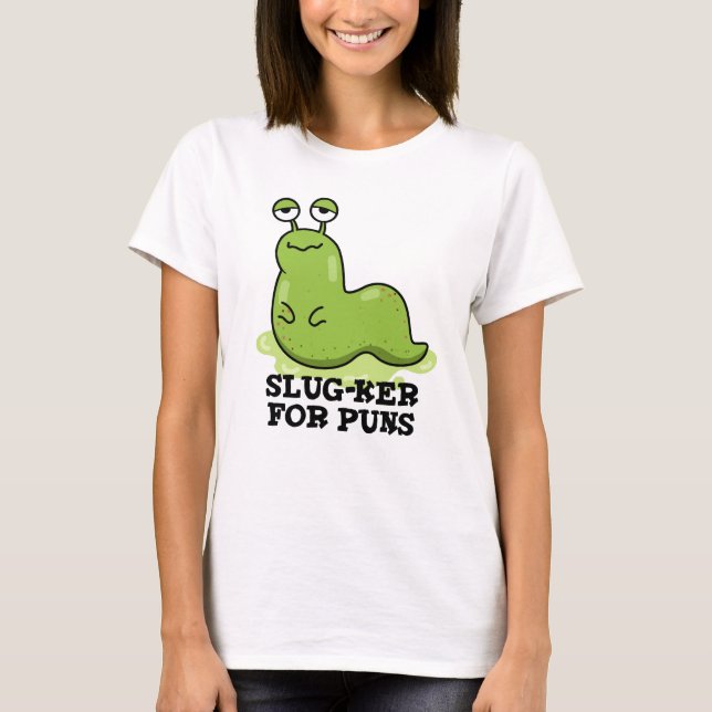 Slug-ker For Puns Funny Slug Pun  T-Shirt (Front)