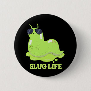 Slug Life Funny Green Slug Pun 6 Cm Round Badge