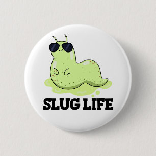 Slug Life Funny Green Slug Pun 6 Cm Round Badge