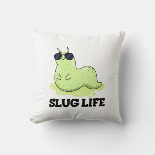 Slug Life Funny Green Slug Pun Cushion