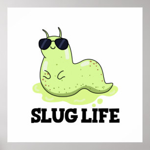 Slug Life Funny Green Slug Pun Poster