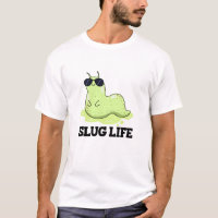 Slug Life Funny Green Slug Pun 