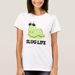 Slug Life Funny Green Slug Pun  T-Shirt