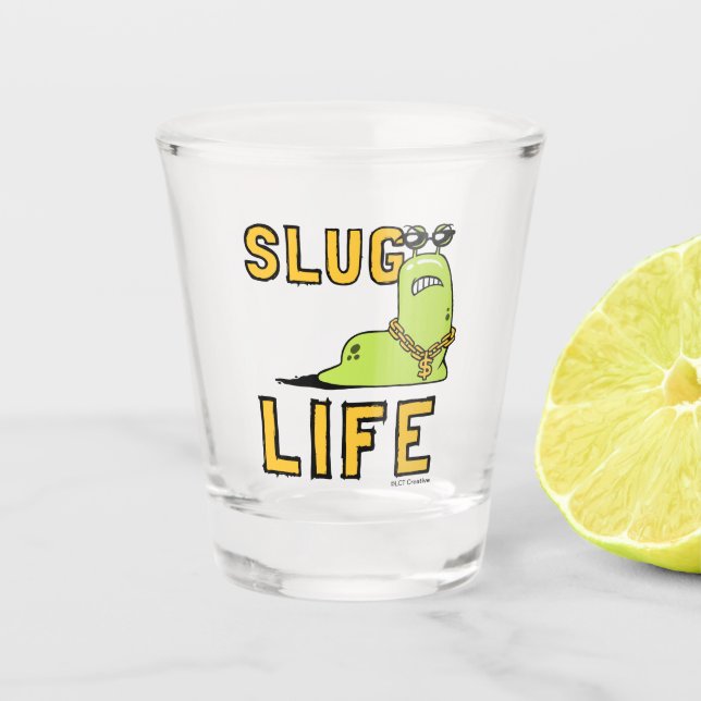 Slug Life Shot Glass (Front)
