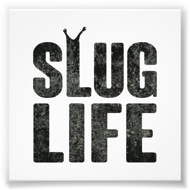 Slug Life Thug Life Photo Print (Front)