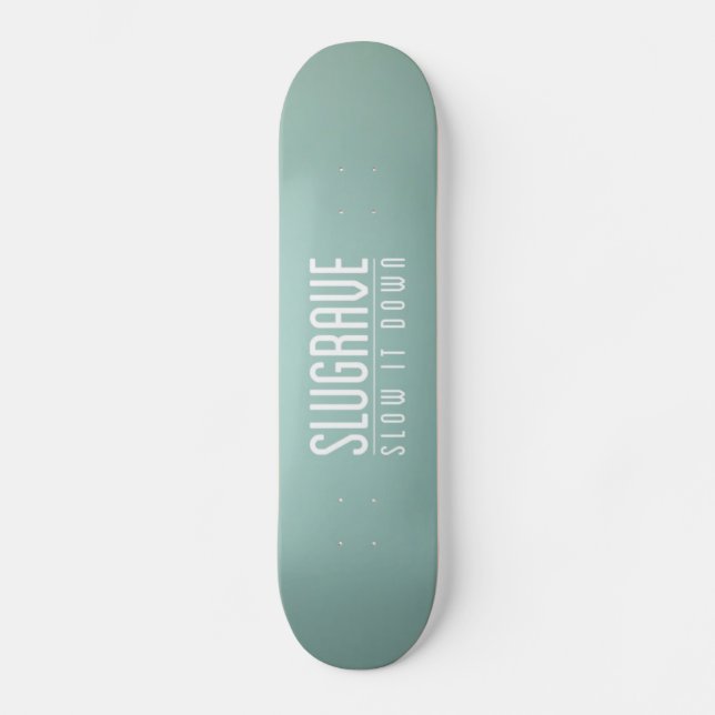 Slugrave 'Slow It Down' Skateboard (Front)