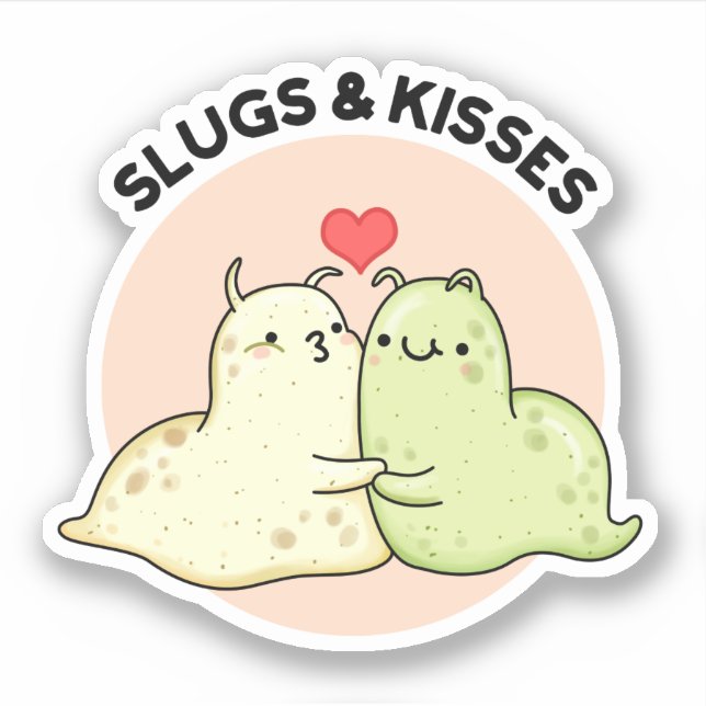 Slugs And Kisses Funny Slug Pun  (Front)