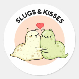 Slugs And Kisses Funny Slug Pun  Classic Round Sticker