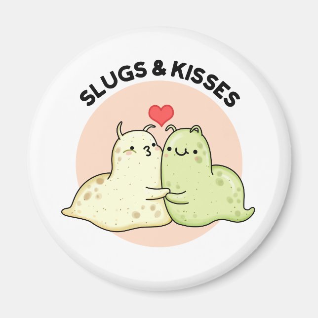 Slugs And Kisses Funny Slug Pun Magnet (Front)