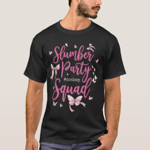 Slumber Party Squad No Sleep Girls Weekend  T-Shirt