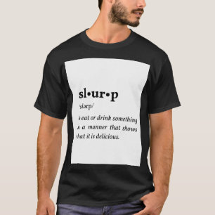 Slurp - Meaning  T-Shirt