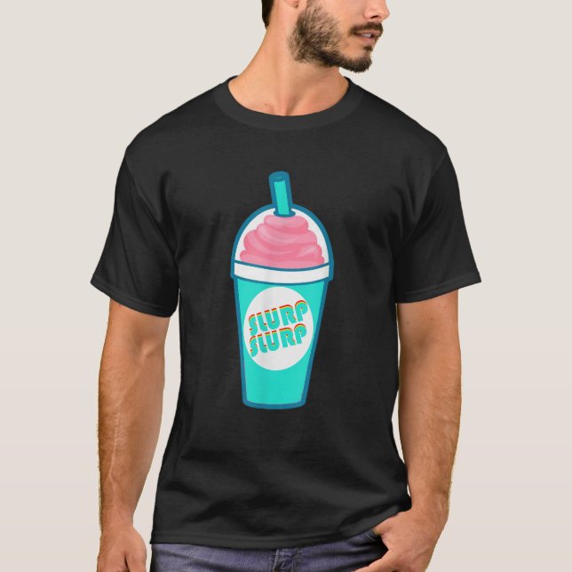 Slurp Slurp Cup Frozen Drink Thirsty and Thirst Tr T-Shirt (Front)