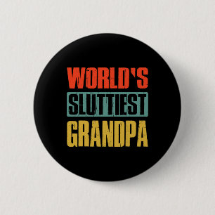 Sluttiest Grandpa Funny Fathers Day For Daddy Dad 6 Cm Round Badge