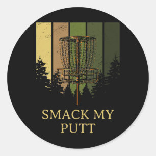 Smack My Putt Disc Golf Pun Golfer Joke Sports Dad Classic Round Sticker