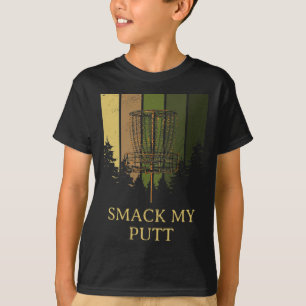 Smack My Putt Disc Golf Pun Golfer Joke Sports Dad T-Shirt
