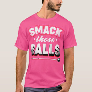 Smack Those Balls Pool Player Billiards Baseball T-Shirt